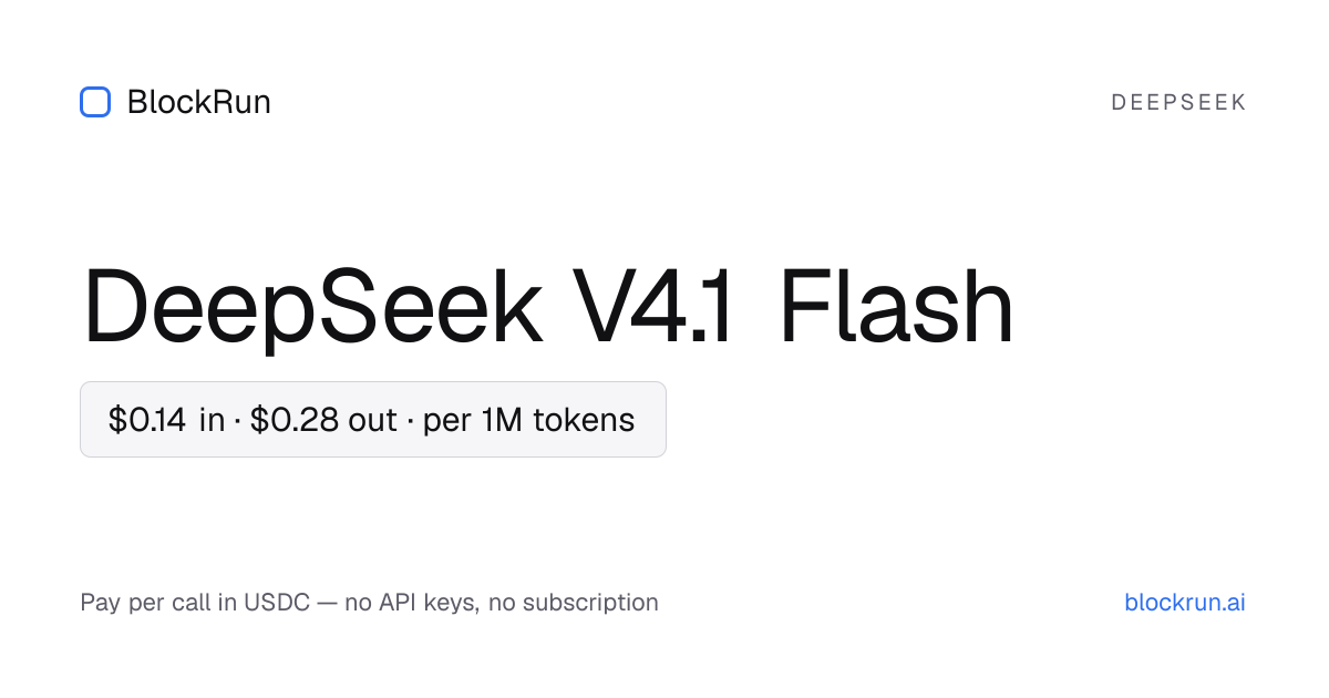BlockRun — DeepSeek V4.1 Flash on BlockRun: $0.14/1M input tokens, $0.28/1M output tokens, 1M…
